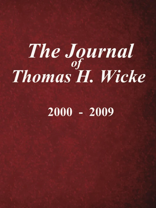 The Journal of Thomas Wicke: 2000 - 2009