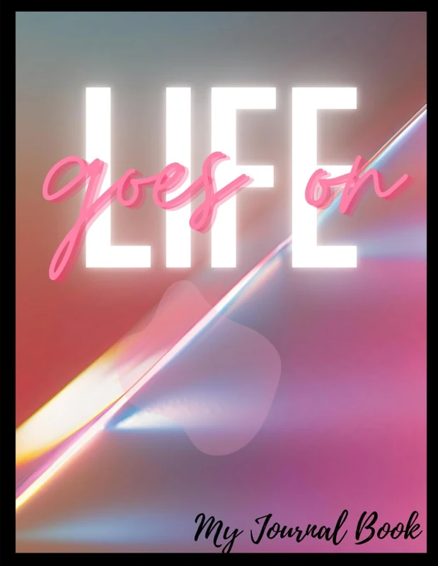 Life Goes on: A Guided Journey to Healing, Growth, and New Beginnings