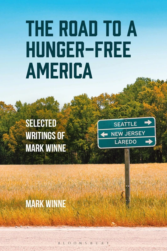 Road to a Hunger-Free America, The: Selected Writings of Mark Winne