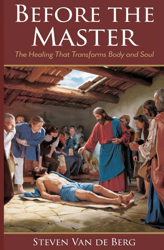 Before the Master: The Healing that Transforms Body and Soul