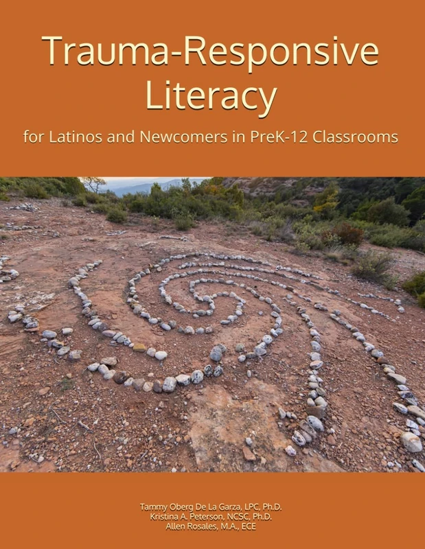 Trauma-Responsive Literacy: for Latinos and Newcomers in PreK-12 Classrooms