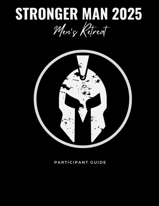 Stronger Man 2025 Men's Retreat: Participant Guide