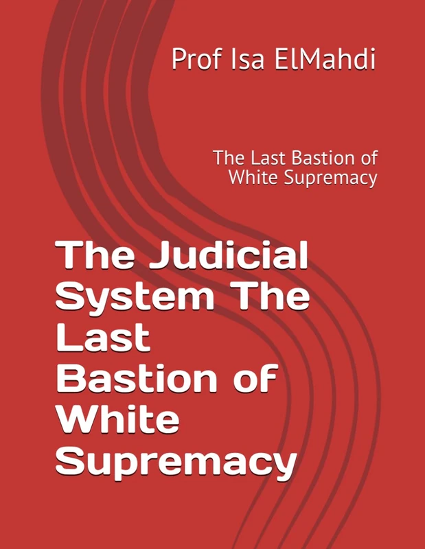 The Judicial System The Last Bastion of White Supremacy: The Last Bastion of White Supremacy