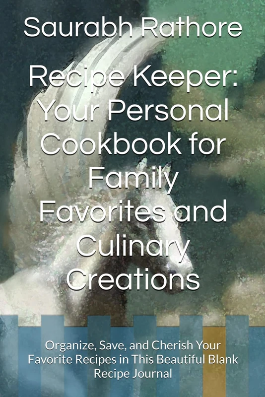 Recipe Keeper: Your Personal Cookbook for Family Favorites and Culinary Creations: Organize, Save, and Cherish Your Favorite Recipes in This Beautiful Blank Recipe Journal