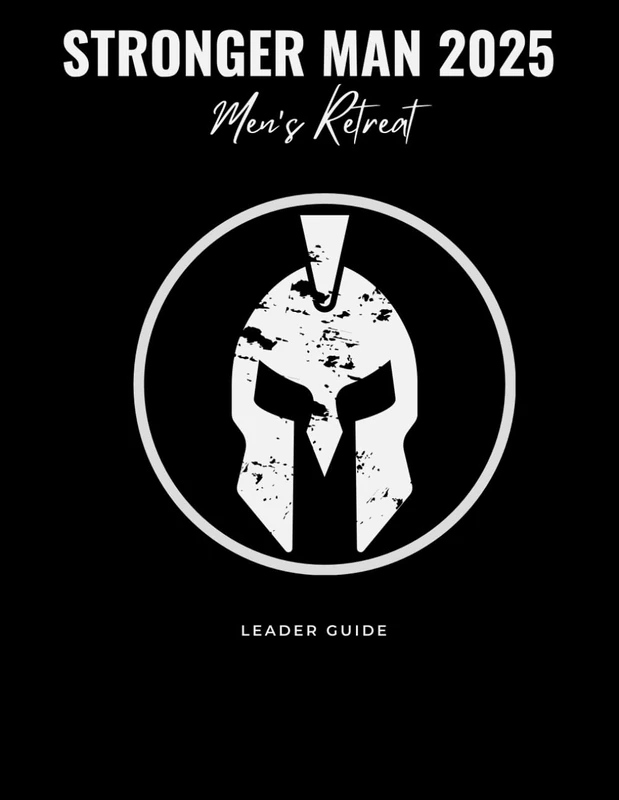 Stronger Man 2025 Men's Retreat: Leader Guide
