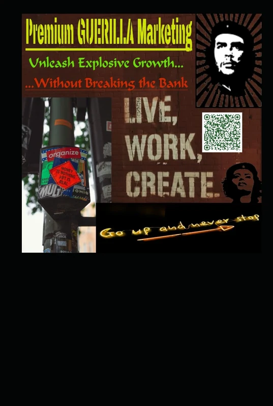 PREMIUM GUERILLA MARKETING: Unleash explosive viral Growth without Breaking the Bank