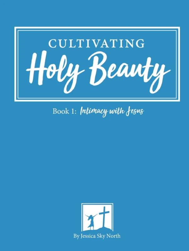 Cultivating Holy Beauty Color Edition: Intimacy with Jesus