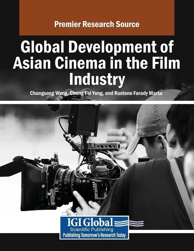 Global Development of Asian Cinema in the Film Industry (Premier Research Source)