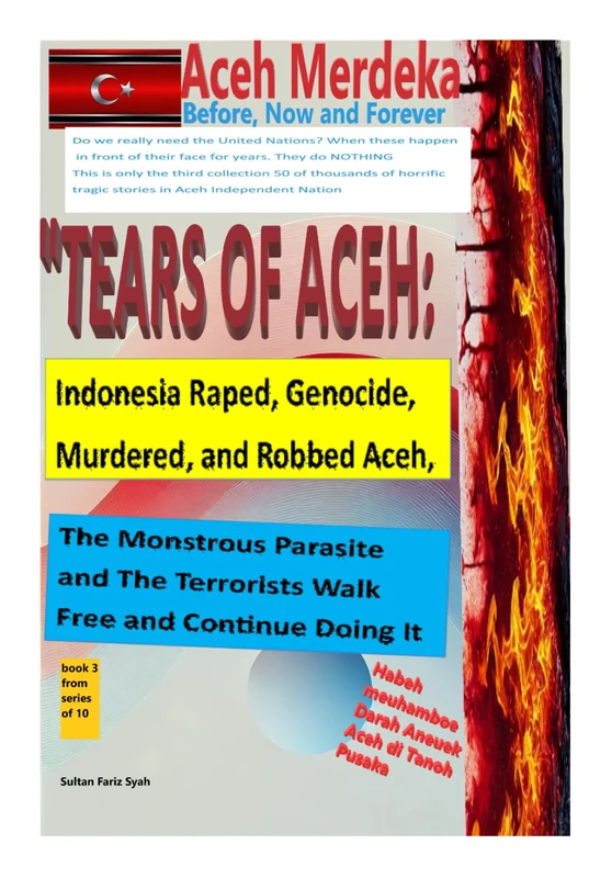 TEARS ON ACEH, Indonesia Terrorist: A Chronicle of Genocide, Exploitation, Torture and Rape " (Aceh Merdeka (Aceh always independent)- Tears of Aceh:) - Image 1