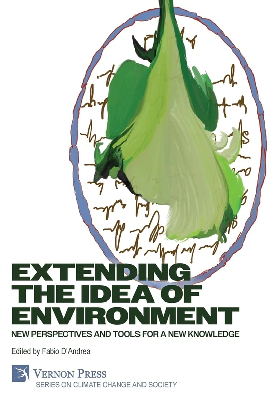 Extending the Idea of Environment: New Perspectives and Tools for a new Knowledge (Climate Change and Society)