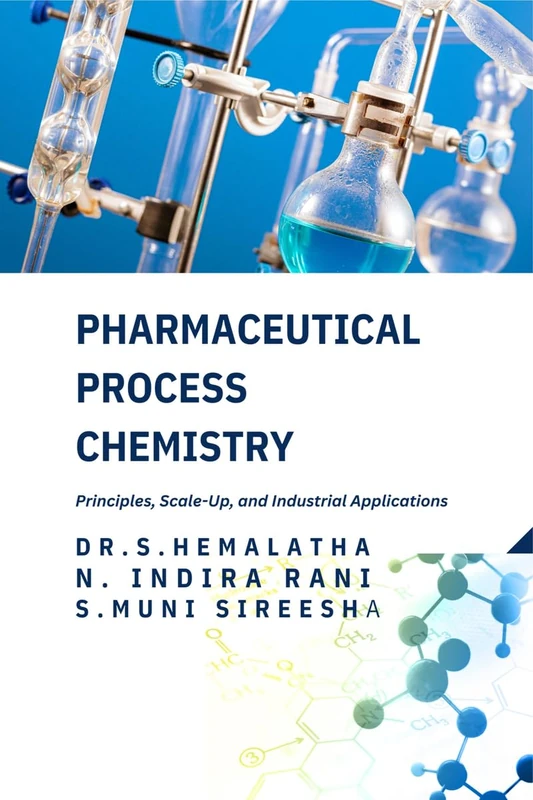 Pharmaceutical Process Chemistry: Principles, Scale-Up, and Industrial Applications