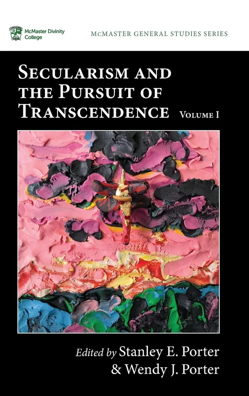 Secularism and the Pursuit of Transcendence, Volume I: 17 (McMaster General Studies)