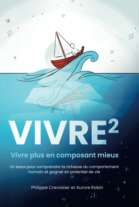 Vivre puissance 2: Vivre plus en composant mieux