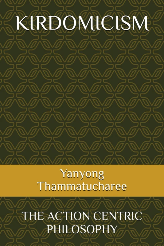 KIRDOMICISM: THE ACTION CENTRIC PHILOSOPHY