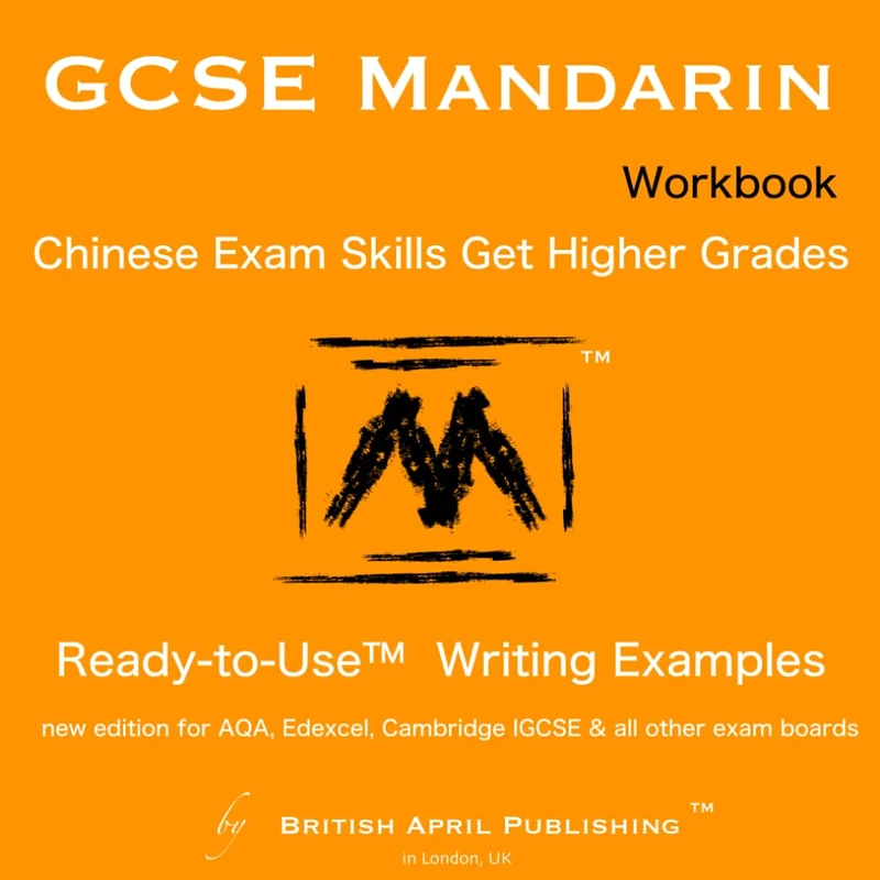 GCSE Chinese Mandarin - Exam Skills - Writing - Ready to Use™ Essay Examples (Workbook): Must-Have book to Higher Grades (inc Mark Schemes Analysis, Multiple Topics, Practices & Answers)
