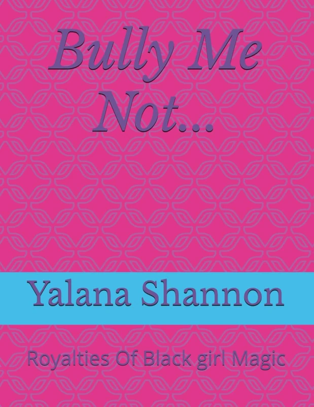 Bully Me Not...: Royalties Of Black girl Magic