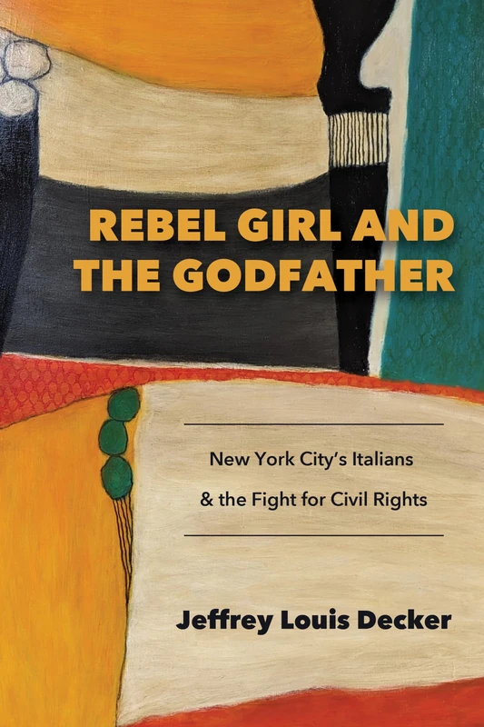 Rebel Girl and the Godfather: New York City’s Italians and the Fight for Civil Rights (Excelsior Editions)