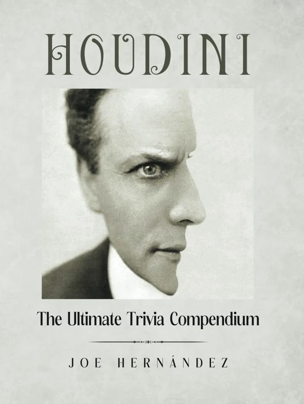 Houdini: The Ultimate Trivia Compendium