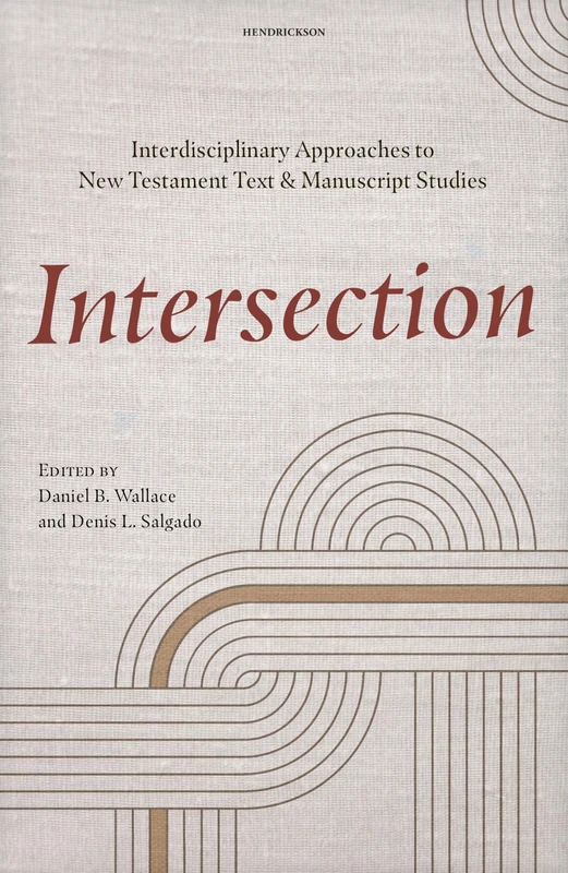 Intersection: Interdisciplinary Approaches to New Testament Text and Manuscript Studies