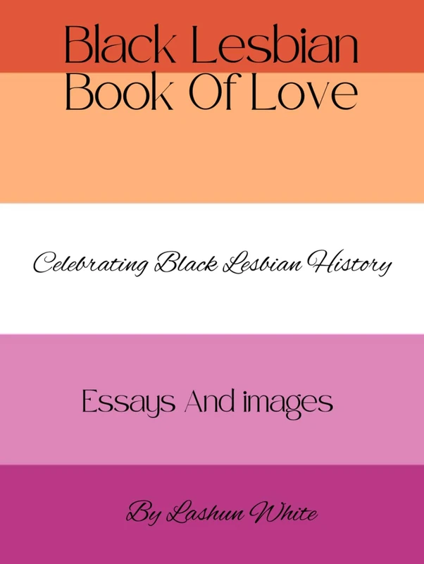 Black Lesbian Book Of Love: Celebrating Black Lesbian History