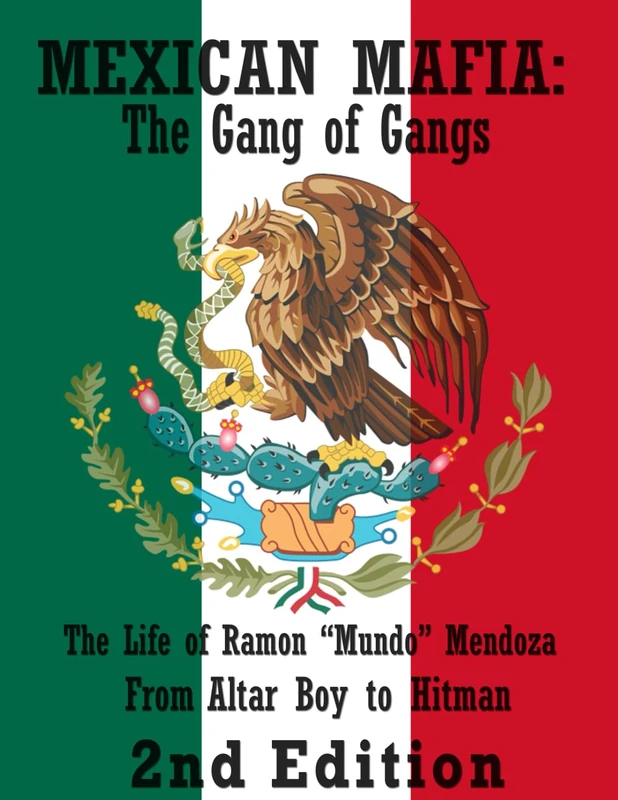 Mexican Mafia: From Altar Boy to Hitman: the Gang of Gangs