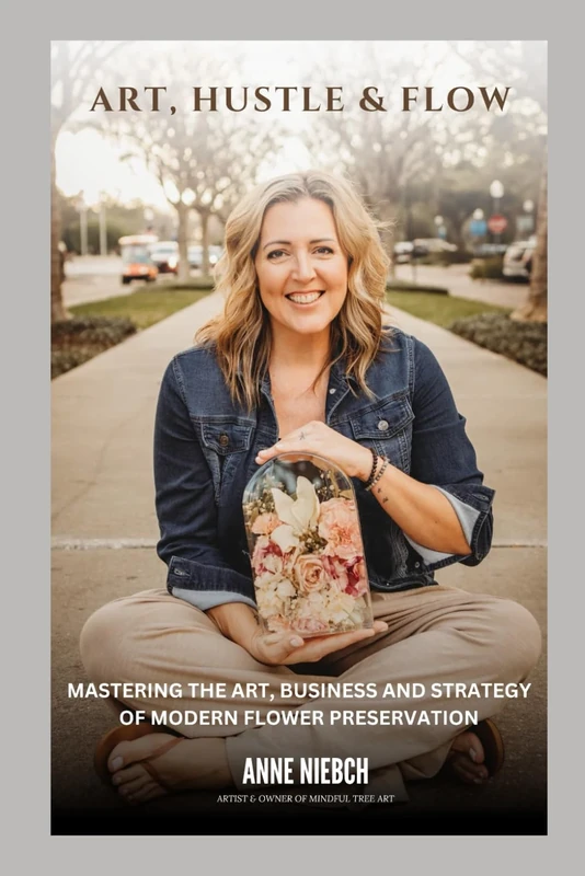 Art, Hustle & Flow: Mastering the Art, Business, and Strategy of Modern Flower Preservation - Image 1