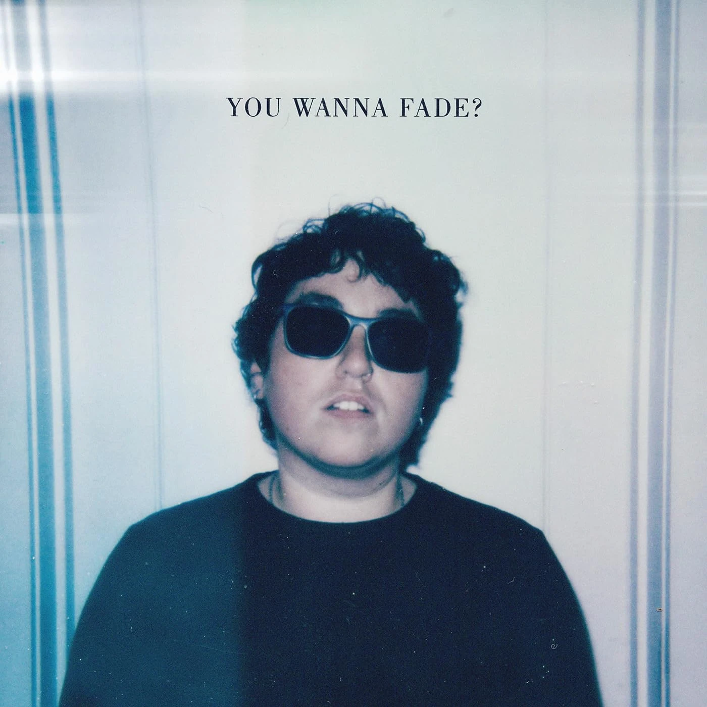 You Wanna Fade? (Baby Blue Vinyl) [VINYL]