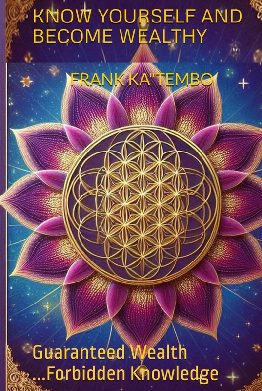 Know Yourself And Become Wealthy: Guaranteed Wealth ...Forbidden Knowledge