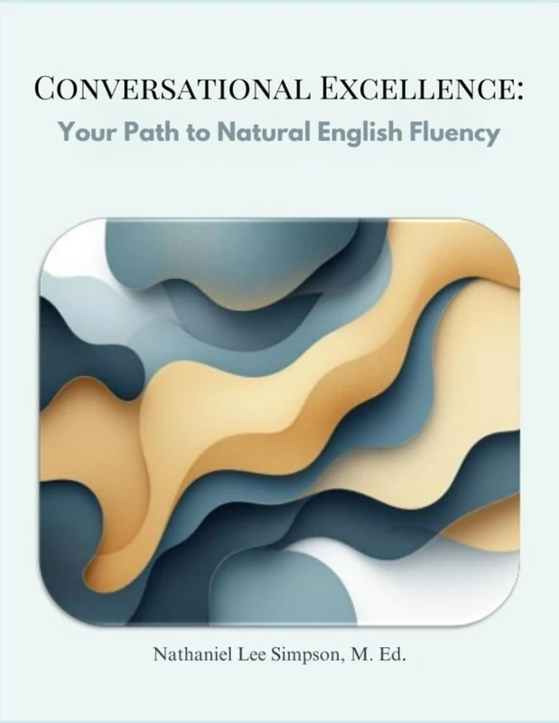 Conversational Excellence:: Your Path to Natural English Fluency