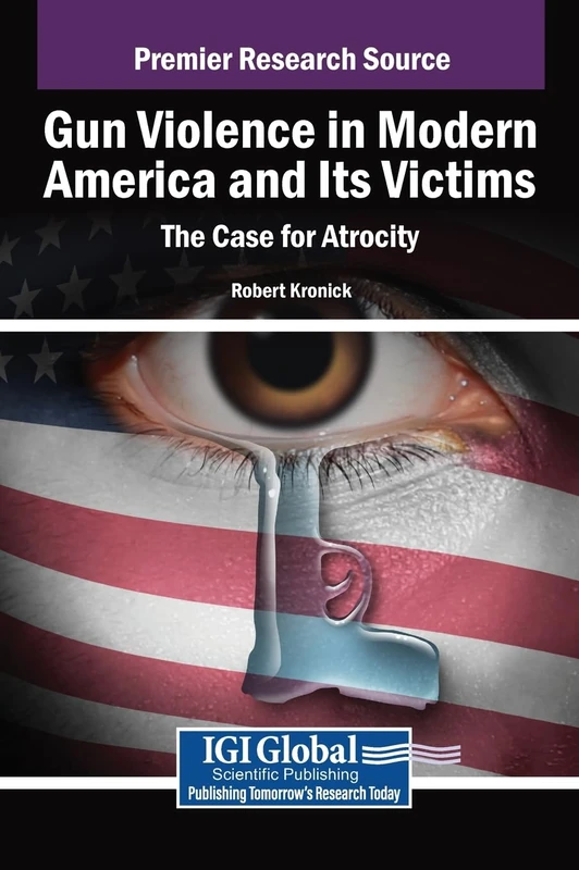 Gun Violence in Modern America and Its Victims - IGI Global