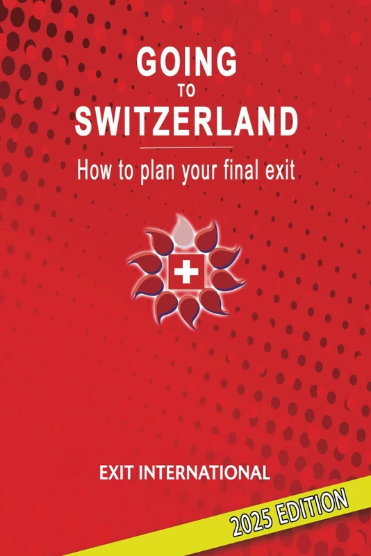 Going to Switzerland: How to Plan your Final Exit: 2025 Edition - Image 1