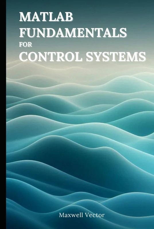 MATLAB Fundamentals for Control Systems