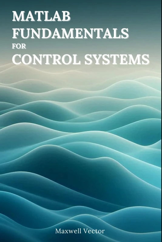 MATLAB Fundamentals for Control Systems