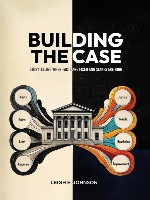 Building The Case: Storytelling When Facts Are Fixed and Stakes Are High - Image 1