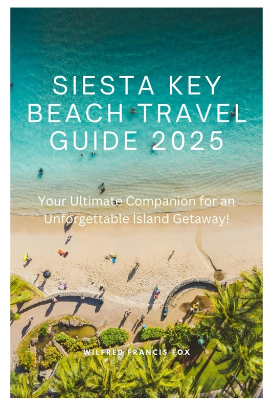 Siesta Key Beach Travel Guide 2025: Your Ultimate Companion for an Unforgettable Island Getaway