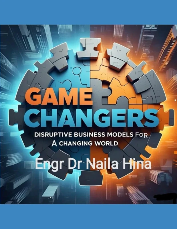 Game Changers: Disruptive Business Models for a Changing World