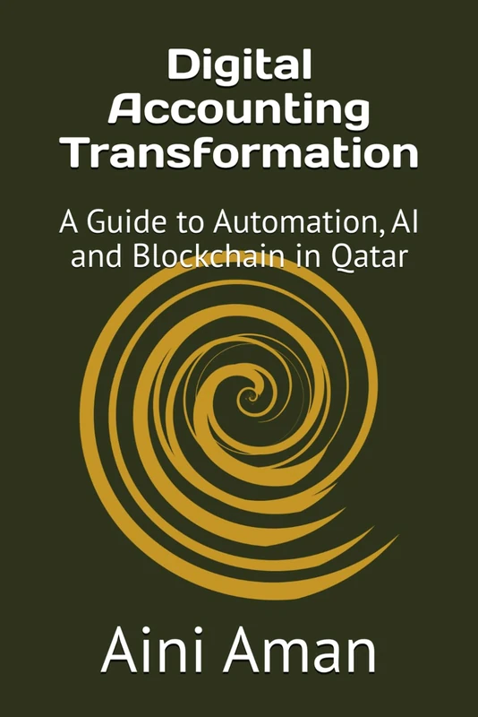 Digital Accounting Transformation: A Guide to Automation, AI and Blockchain in Qatar (Digital Accounting Transformation: A Guide to AI, Blockchain, and Automation)