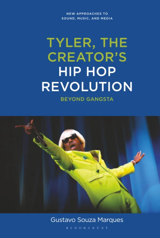 Tyler, The Creator's Hip Hop Revolution: Beyond Gangsta (New Approaches to Sound, Music, and Media)
