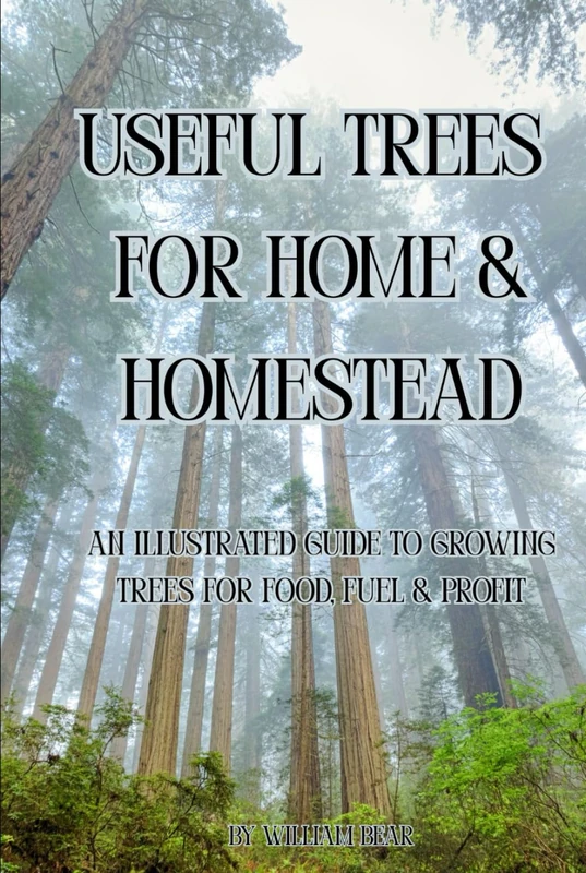 Useful Trees for Home & Homestead: An Illustrated Guide to Growing Trees for Food, Fuel, and Profit