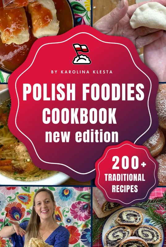 Polish Foodies Cookbook new edition: 200+ Authentic Polish Recipes From The Old Country
