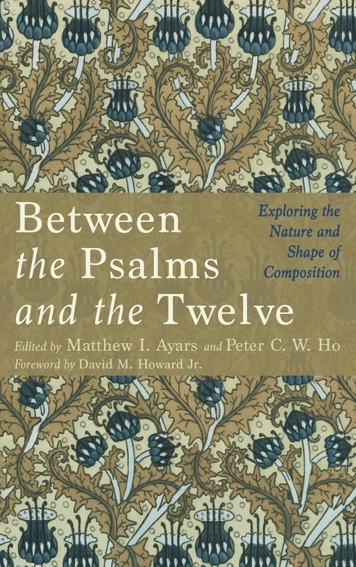 Between the Psalms and the Twelve: Exploring the Nature and Shape of Composition