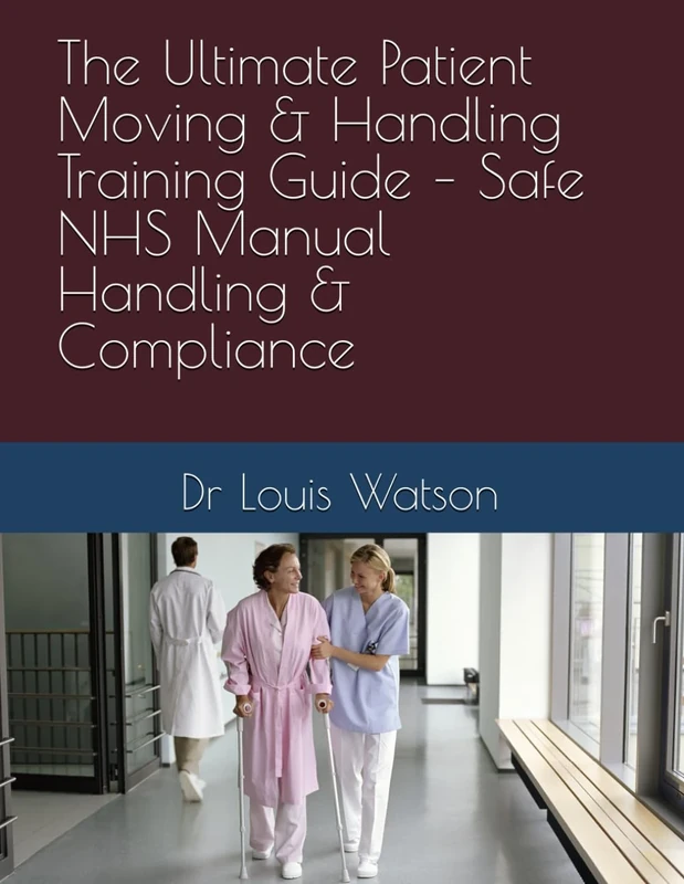 The Ultimate Patient Moving & Handling Training Guide – Safe NHS Manual Handling & Compliance