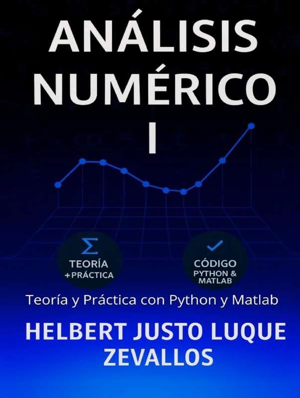 Análisis Numérico Volumen 01: Teoría y Práctica con Python y Matlab (Licenciatura de Matematicas)