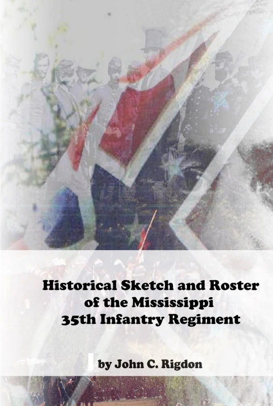Historical Sketch and Roster of The Mississippi 35th Infantry Regiment (Mississippi Regimental History Series)