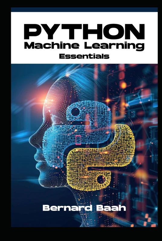 Python Machine Learning Essentials (Programming, Data Analysis, and Machine Learning)