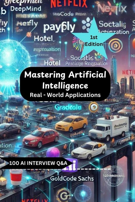 Mastering Artificial Intelligence - Real World Applications: 100 AI Question & Answers