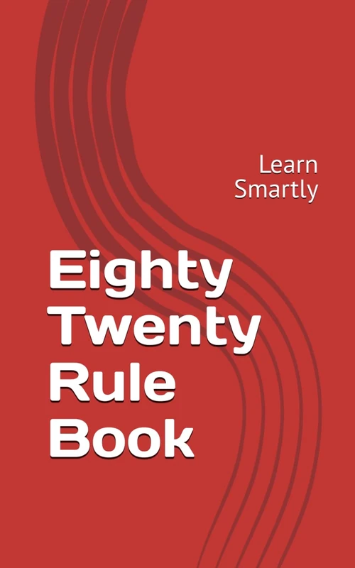 Eighty Twenty Rule Book: Learn Smartly