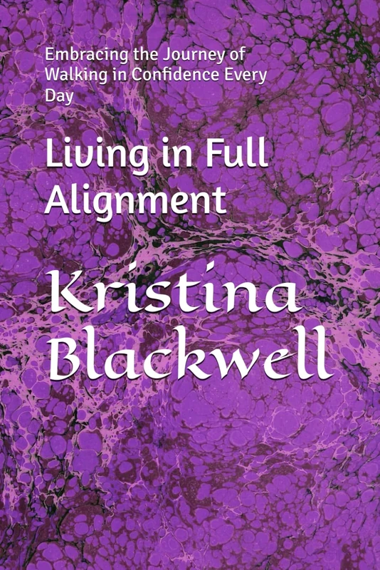 Living in Full Alignment: Embracing the Journey of Walking in Confidence Every Day