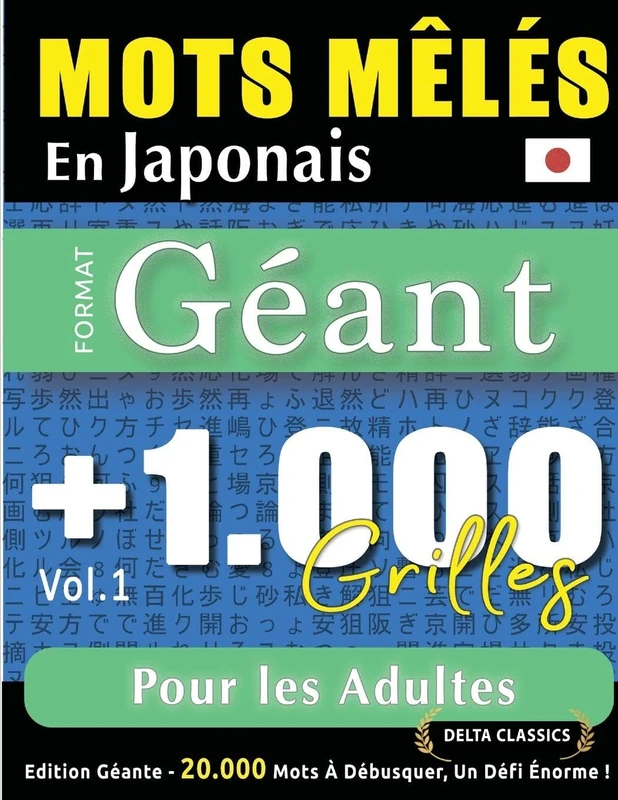 Mots Mêlés En Japonais Format Géant: 1.000 Grilles Pour Les Adultes - Vol.1 - Delta Classics - Édition Géante - 20.000 Mots À Débusquer, Le Défi Ultime !