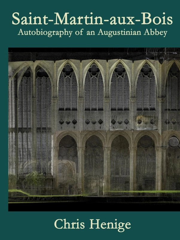 Saint-Martin-aux-Bois: Autobiography of an Augustinian Abbey